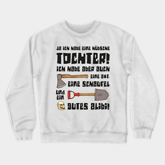 ja ich habe eine hübsche Tochter lustiger Spruch Crewneck Sweatshirt by jodotodesign